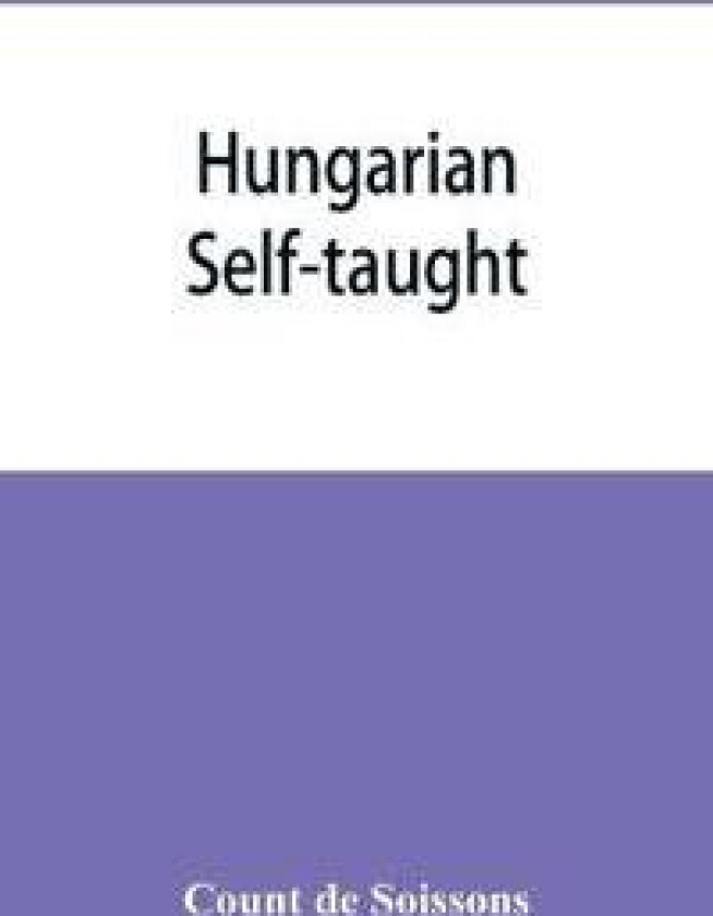 Hungarian self-taught, by the natural method with phonetic pronunciation