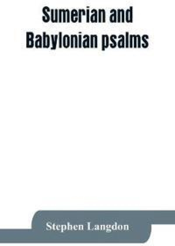 Sumerian and Babylonian Psalms