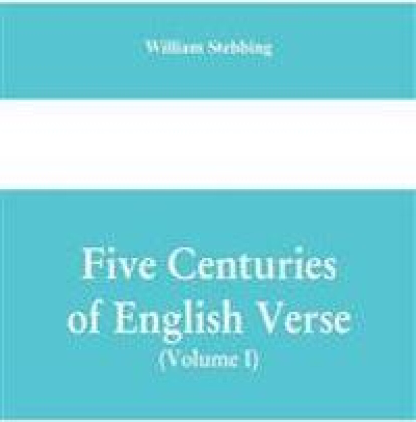 Five Centuries of English Verse (Volume I)