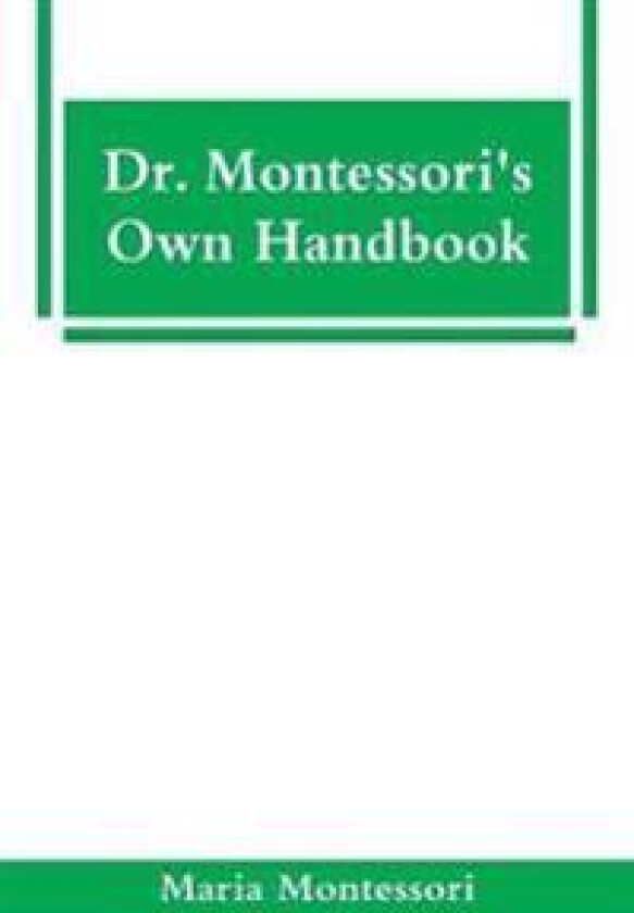 Dr. Montessori's Own Handbook