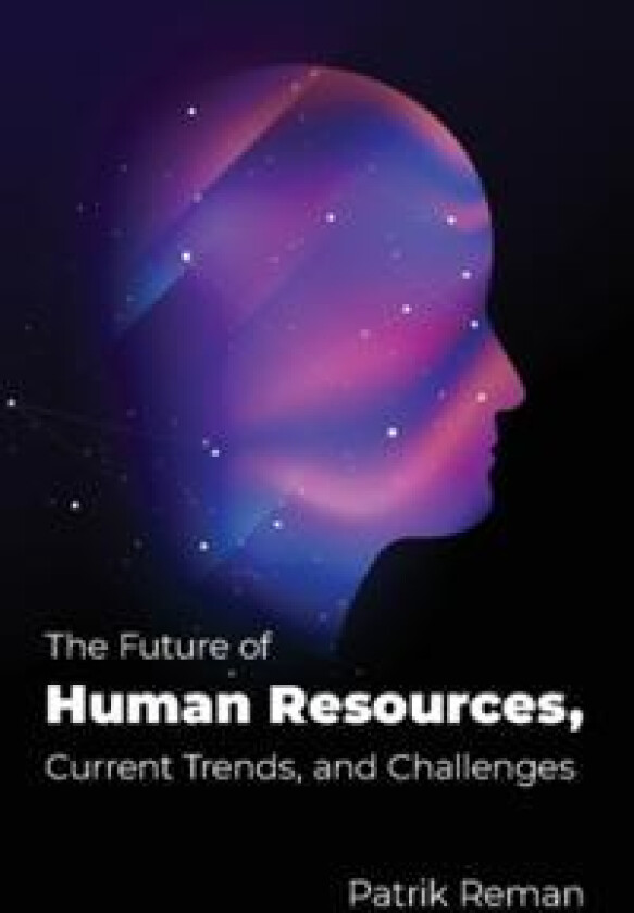The Future of Human Resources : Current Trends and Challenges