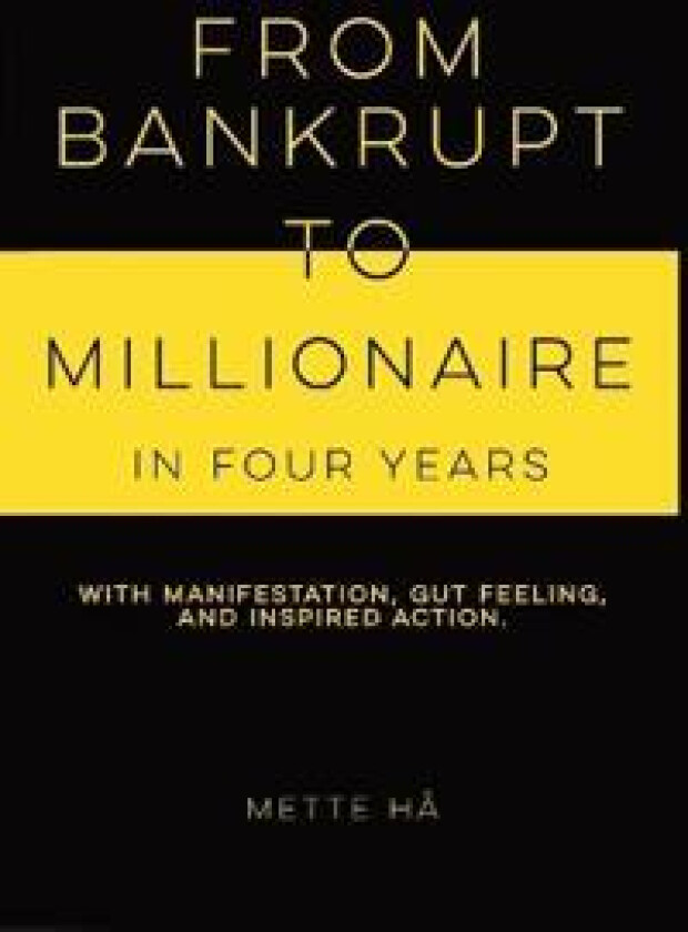 From Bankrupt to Millionaire in Four Years