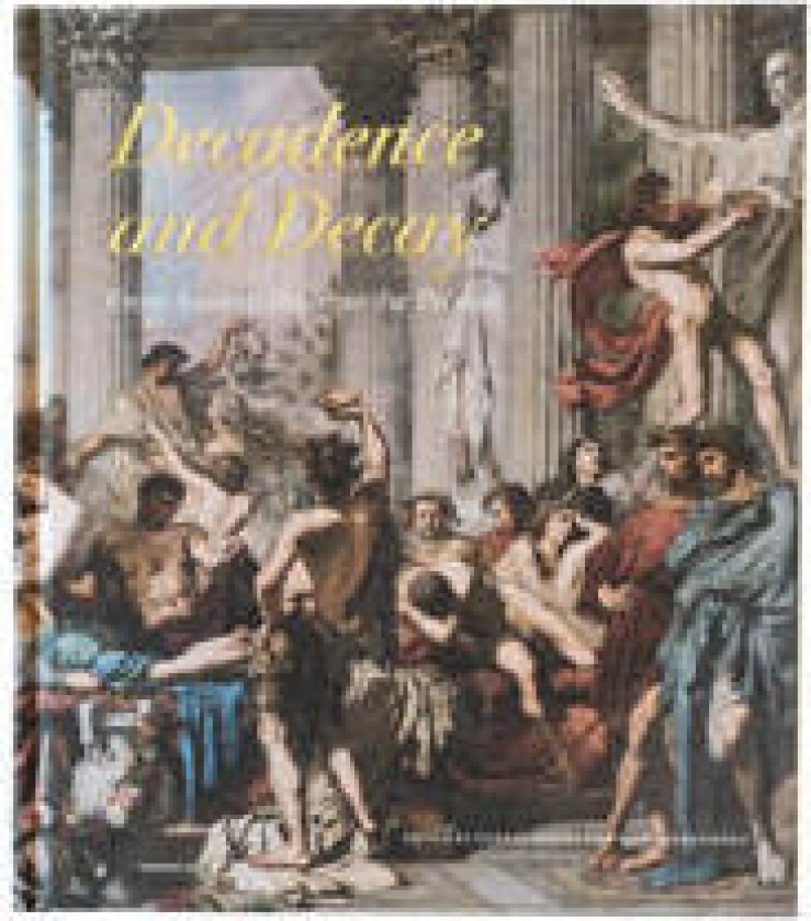 Decadence and decay : from ancient Rome to the present