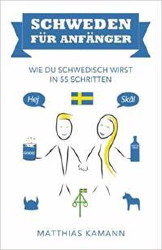 Schweden für anfänger : wie du schwedisch wirst - in 55 Schritten