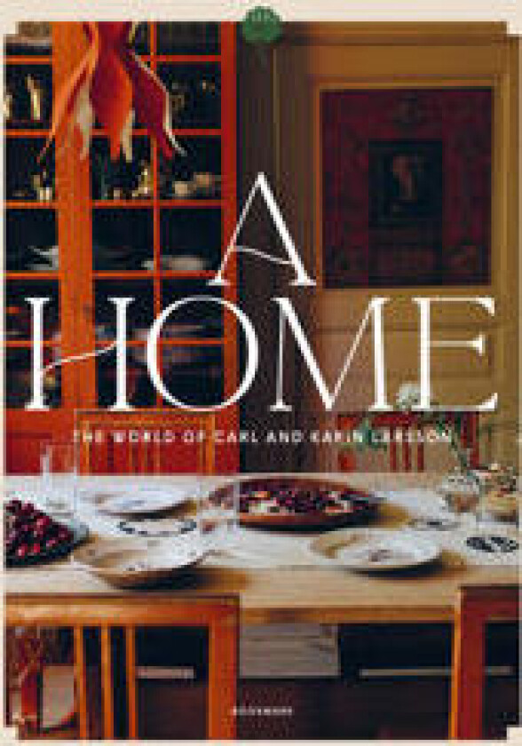 A home : the world of Carl and Karin Larsson
