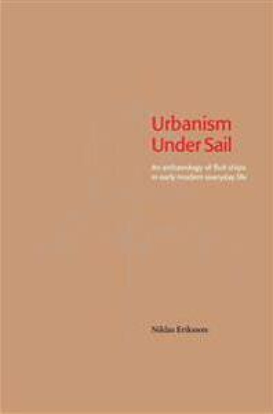 Urbanism Under Sail - An archaeology of fluit ships in early modern everyday life