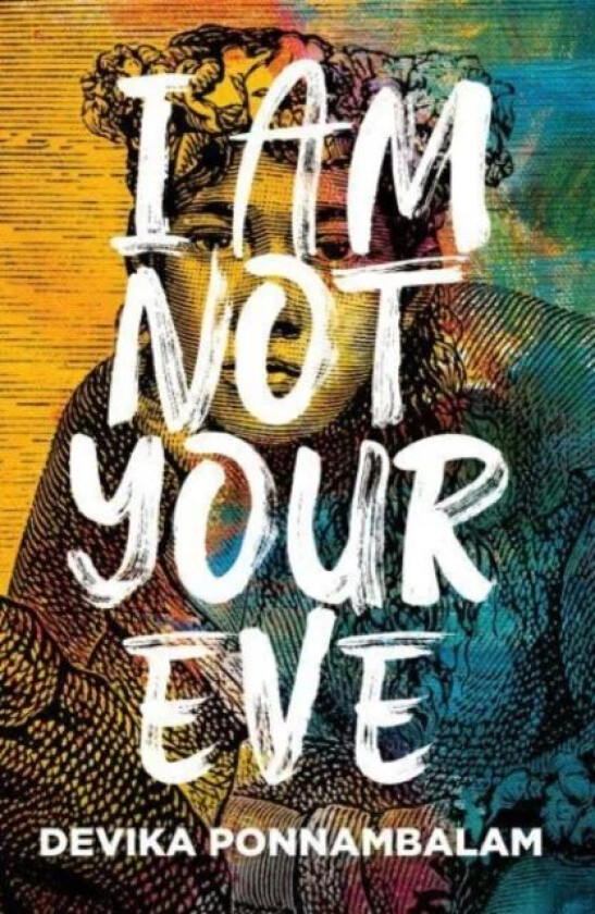 I Am Not Your Eve av Devika Ponnambalam
