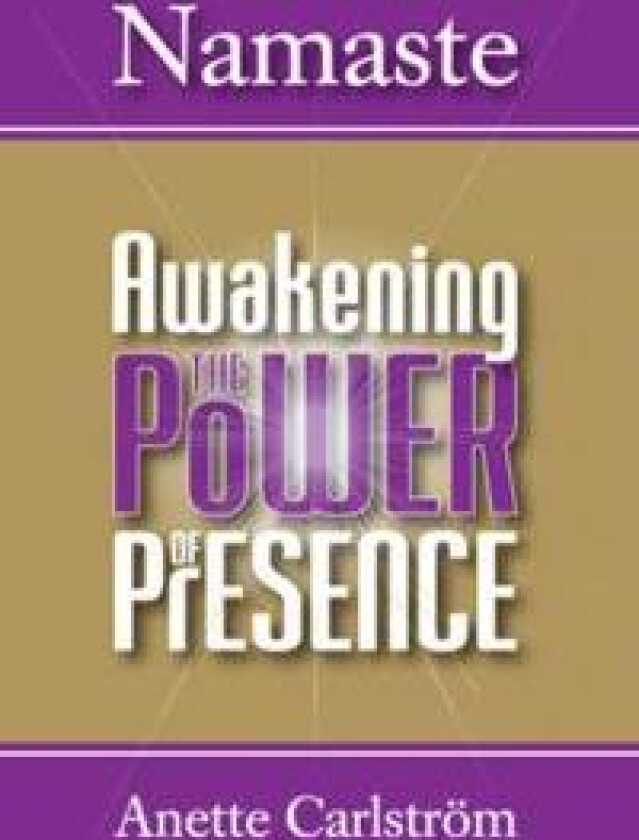 Namaste : Awakening the power of presence