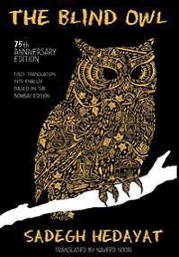 Blind Owl (Authorized by the Sadegh Hedayat Foundation - First Translation Into English Based on the Bombay Edition)