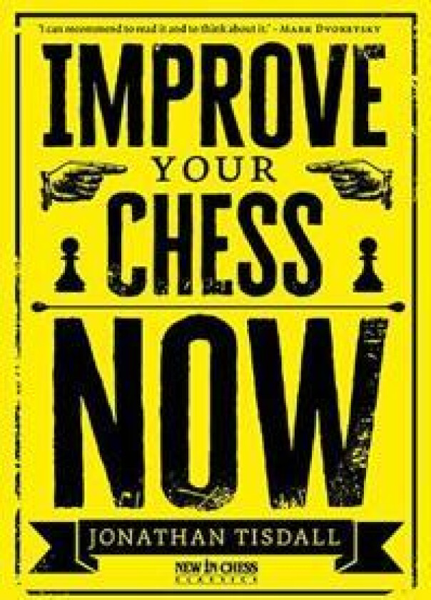 Improve Your Chess Now - New Edition