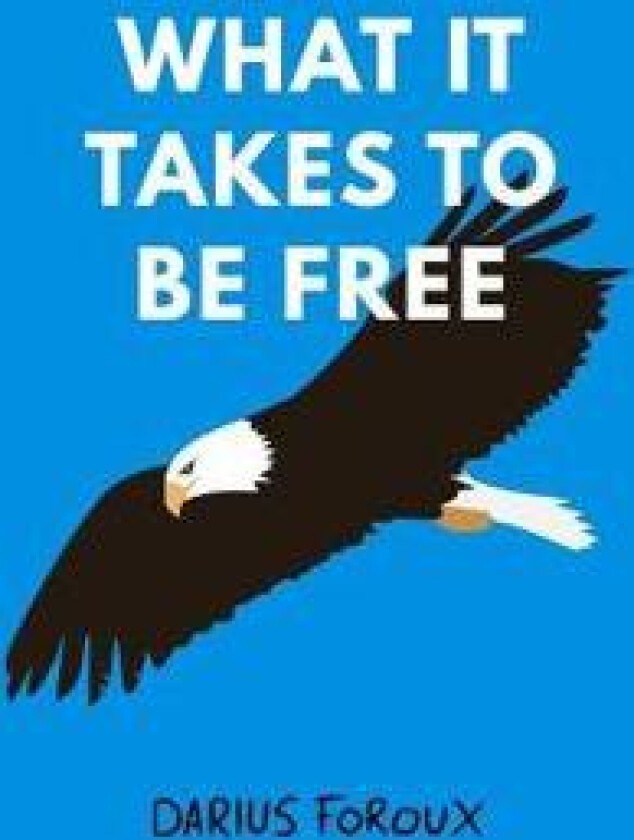 What It Takes To Be Free