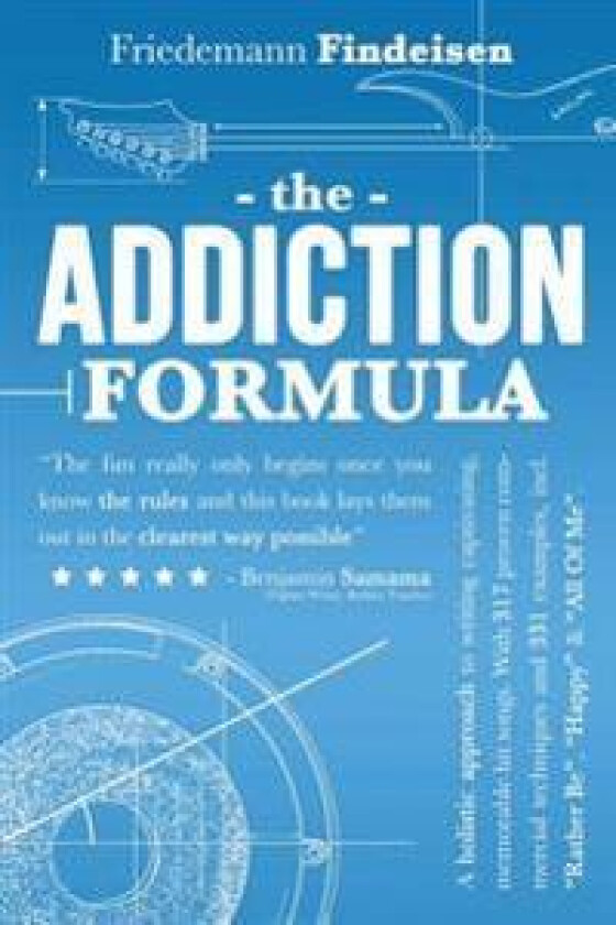 The Addiction Formula: A Holistic Approach to Writing Captivating, Memorable Hit Songs. with 317 Proven Commercial Techniques & 331 Examples,