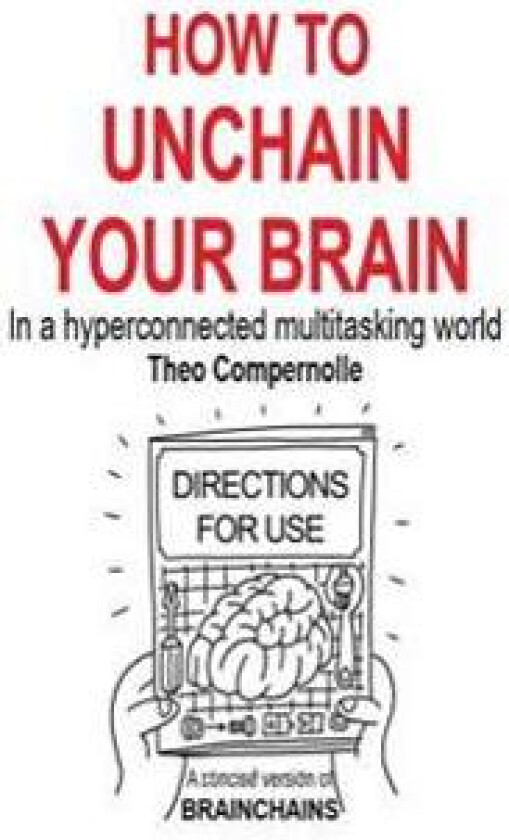 How to Unchain Your Brain: In a hyperconnected multitasking world