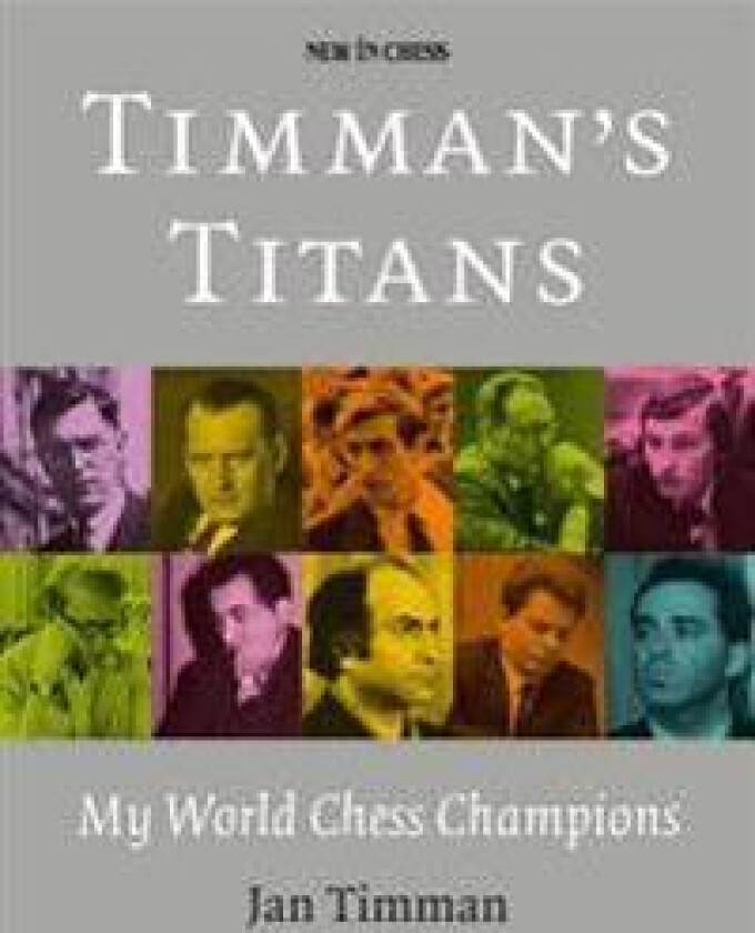 Timman's Titans: My World Chess Champions