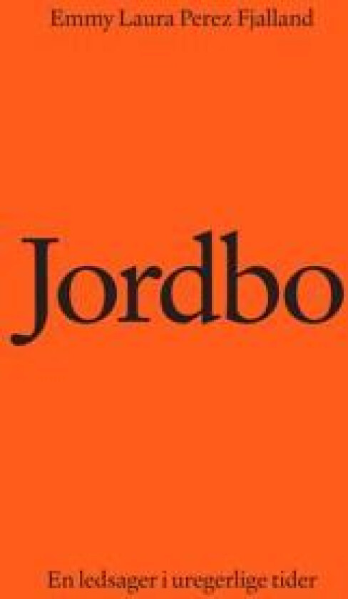 Jordbo: En ledsager i uregerlige tider