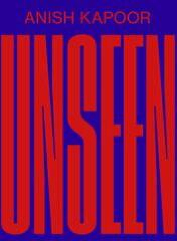 ANISH KAPOOR – Unseen (DK)