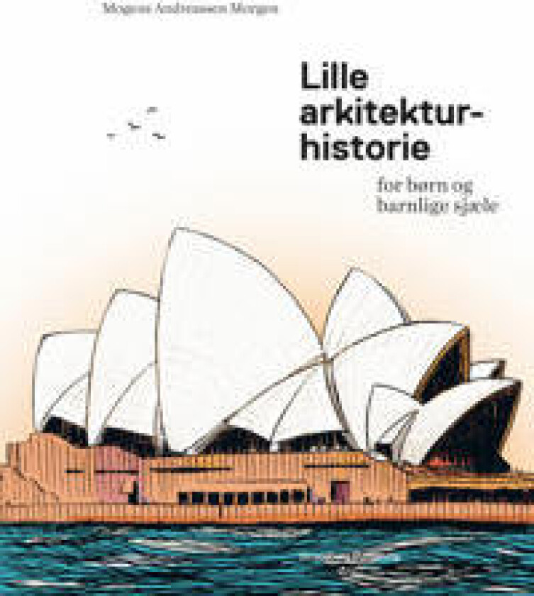 Lille arkitekturhistorie for børn og barnlige sjæle