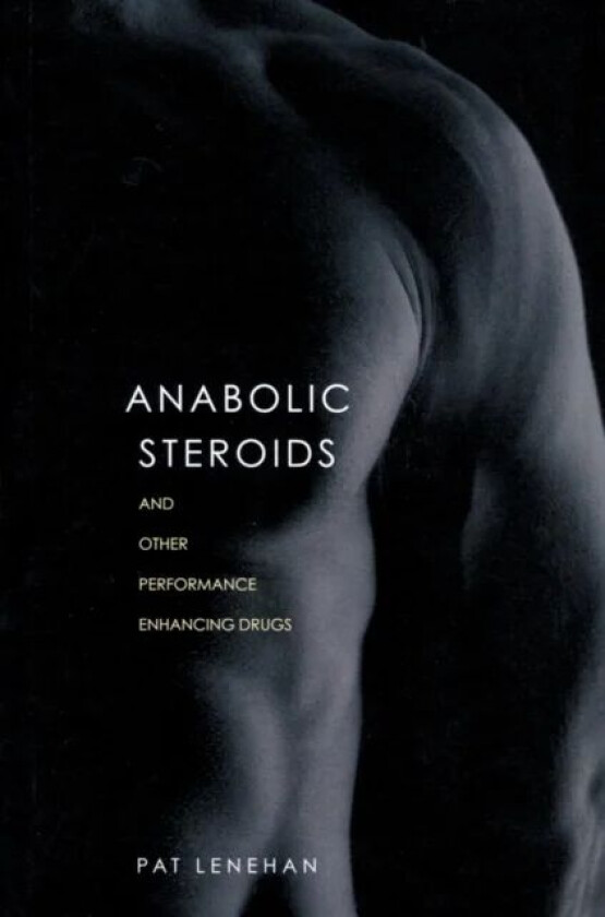 Anabolic Steroids av Patrick (The Drugs and Sport Information Service Merseyside UK) Lenehan