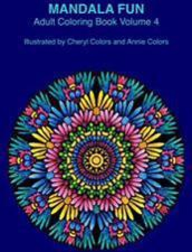 Mandala Fun Adult Coloring Book Volume 4: Mandala adult coloring books for relaxing colouring fun with #cherylcolors #anniecolors #angelacolorz