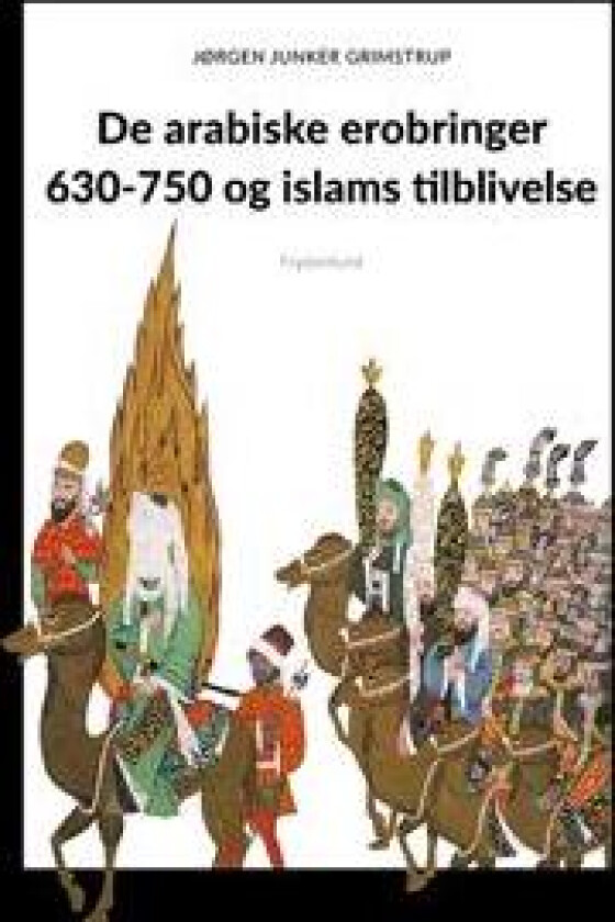 De arabiske erobringer 630-750 og islams tilblivelse