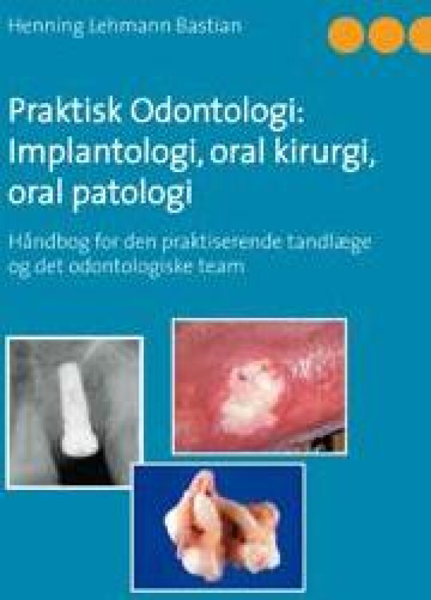 Praktisk Odontologi: Implantologi, oral kirurgi, oral patologi