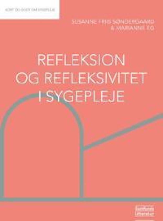 Refleksion og refleksivitet i sygepleje
