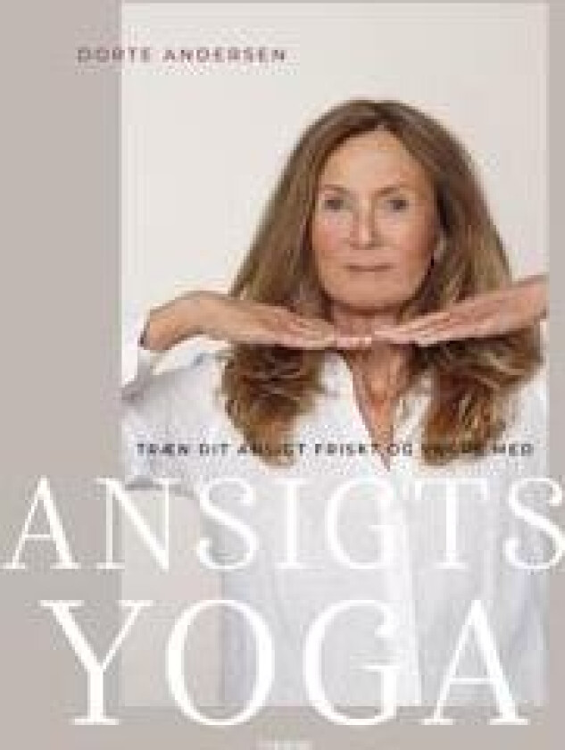 Træn dit ansigt friskt og yngre med ansigtsyoga