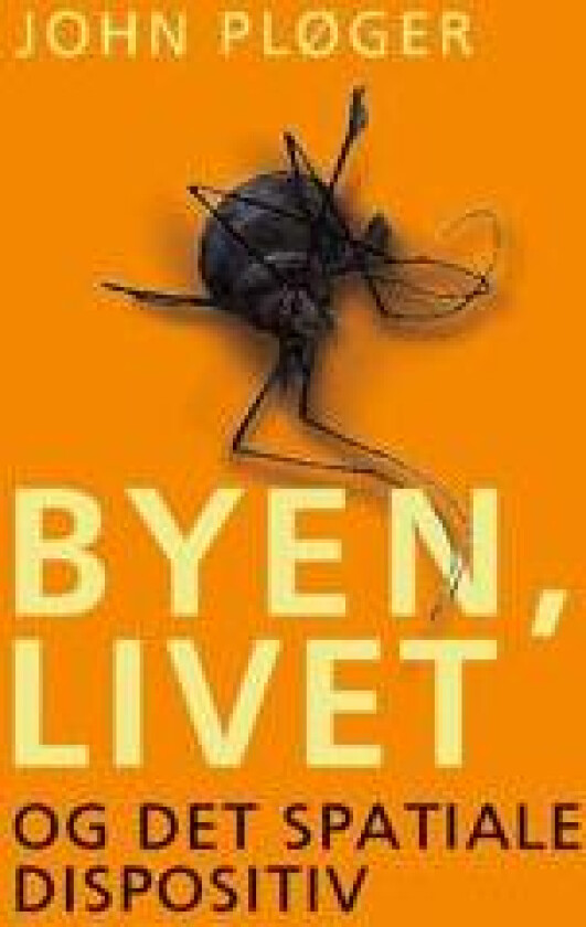 Byen, livet - og det spatiale dispositiv