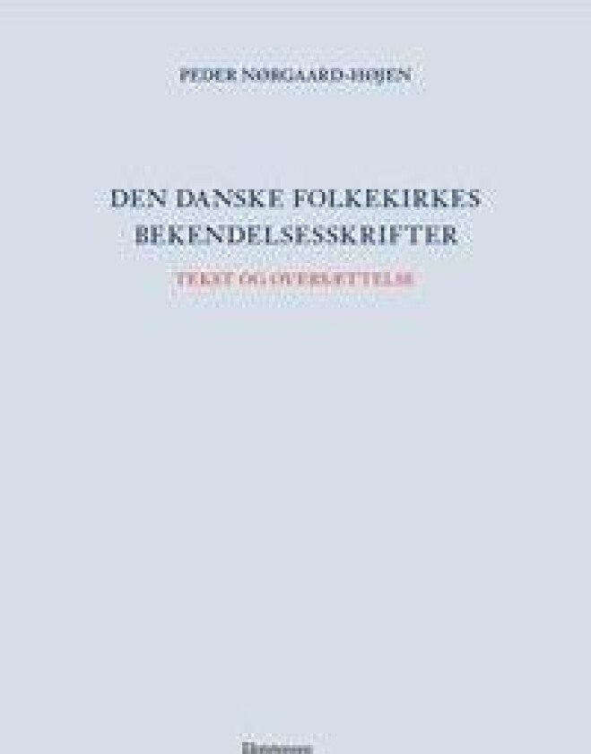 Den danske folkekirkes bekendelsesskrifter Tekst og oversættelse