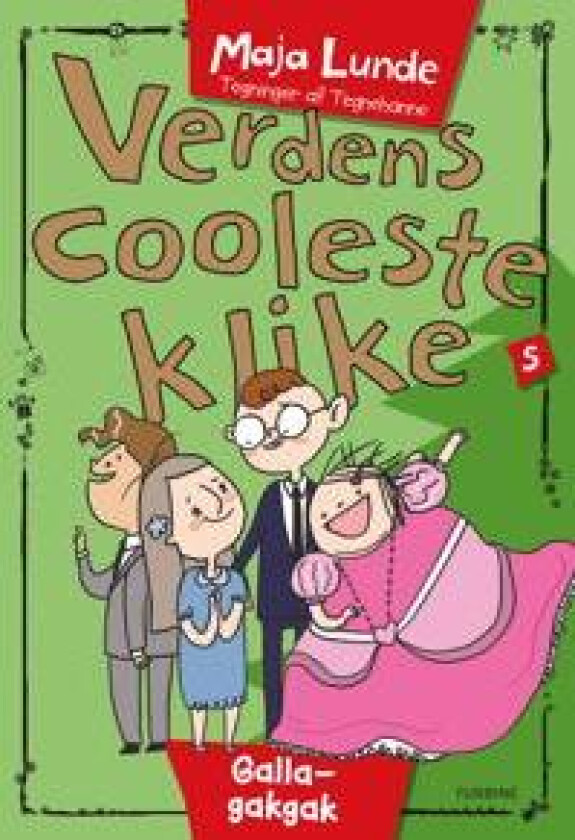 Verdens cooleste klike 5 – Galla-gakgak