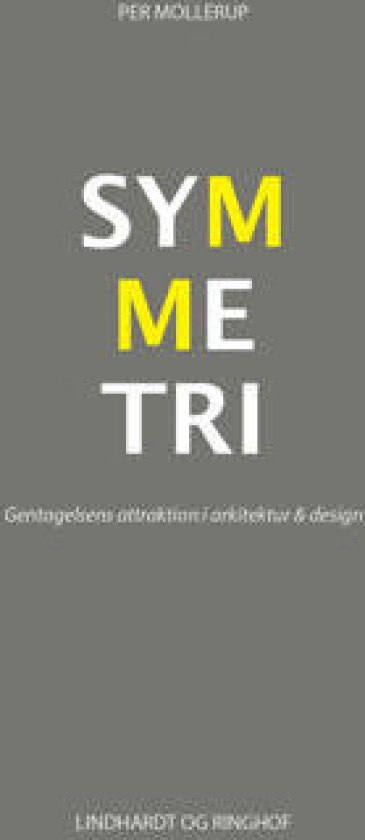 Symmetri. Gentagelsens attraktion i arkitektur & design