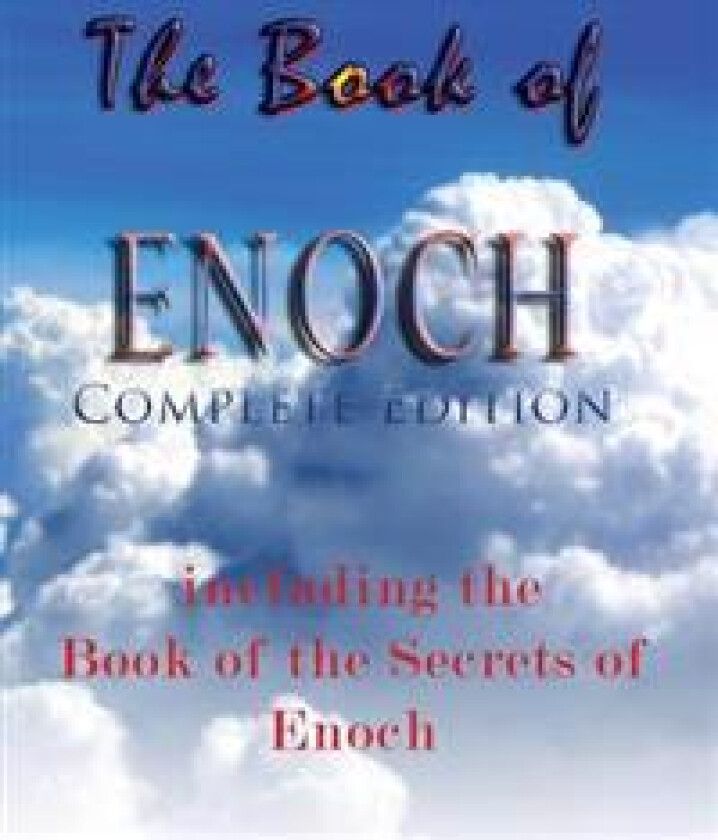 The Book of Enoch, Complete Edition: Including the Book of the Secrets of Enoch