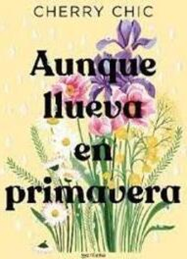 Aunque Llueva En Primavera / Even If It Rains in Spring