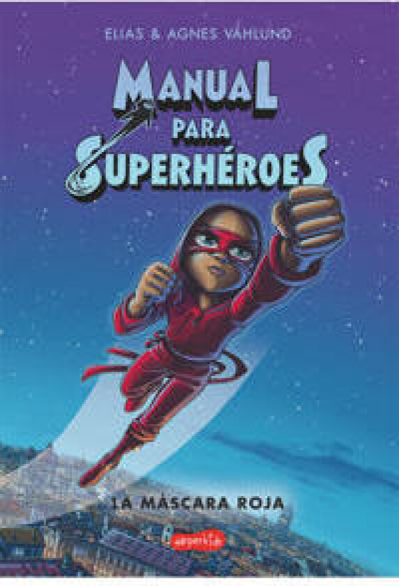Manual Para Superhéroes. La Máscara Roja: (superheroes Guide: The Red Mask - Spanish Edition)