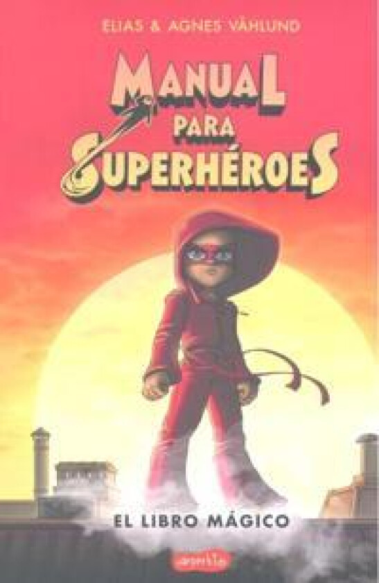 Manual Para Superhéroes. El Libro Mágico: (superheroes Guide: The Magic Book - Spanish Edition)