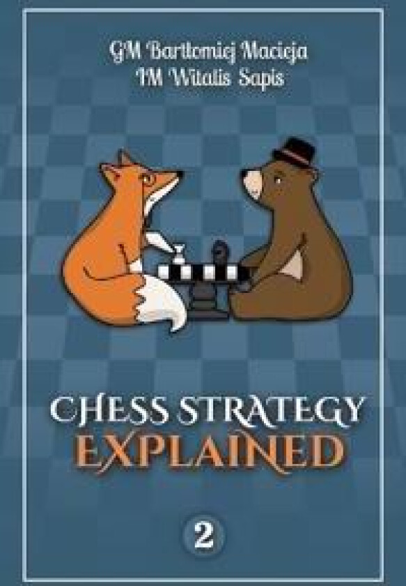 Chess Strategy Explained, Volume 2