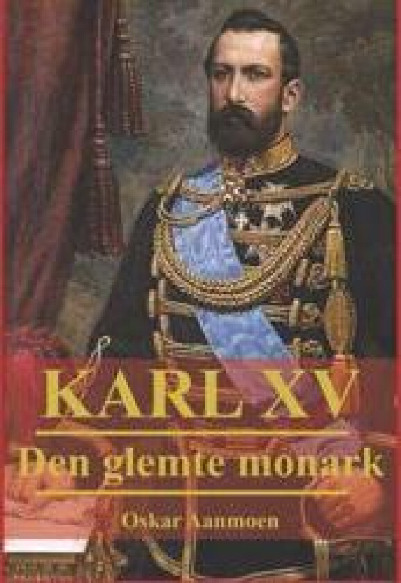 Karl XV: Den glemte monark
