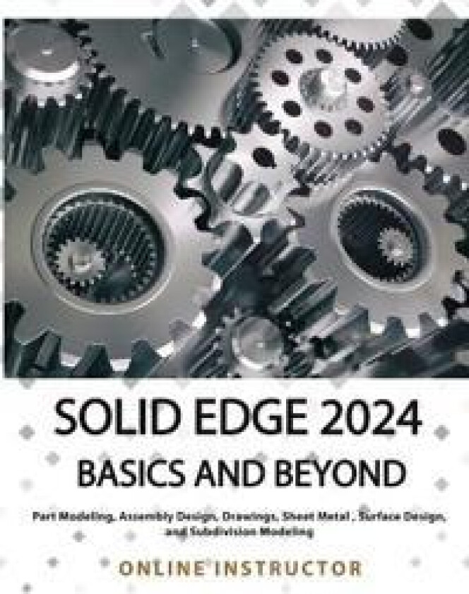 Solid Edge 2024 Basics and Beyond