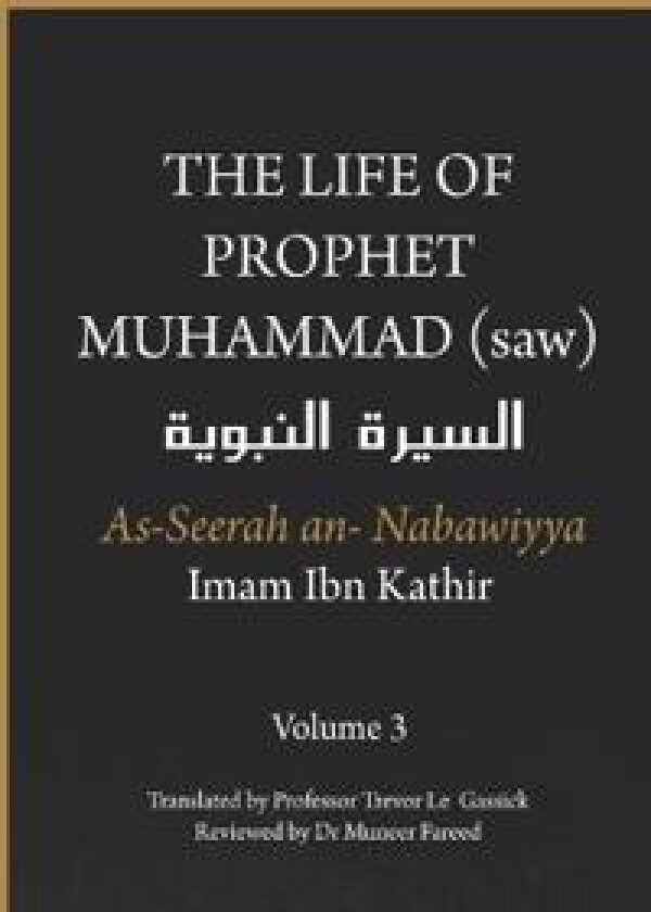 The Life of the Prophet Muhammad (saw) - Volume 3 - As Seerah An Nabawiyya - ?????? ???????