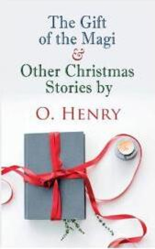 The Gift of the Magi & Other Christmas Stories by O. Henry