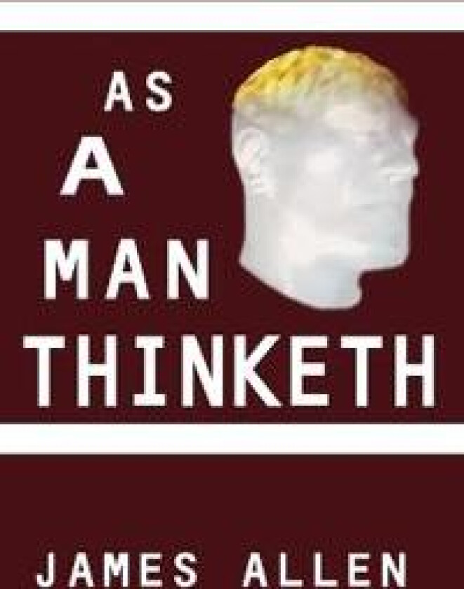 AS A MAN THINKETH