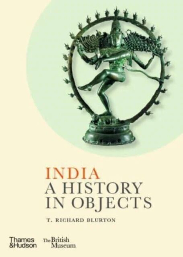 India: A History in Objects (British Museum) av T. Richard Blurton