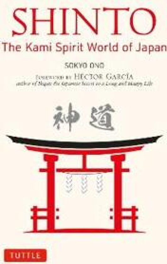 Shinto: The Kami Spirit World of Japan