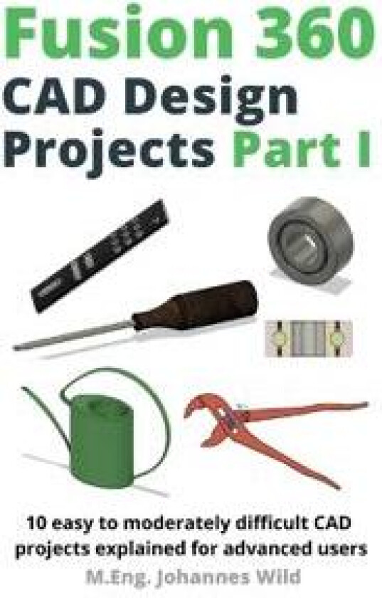 Fusion 360 CAD Design Projects Part I