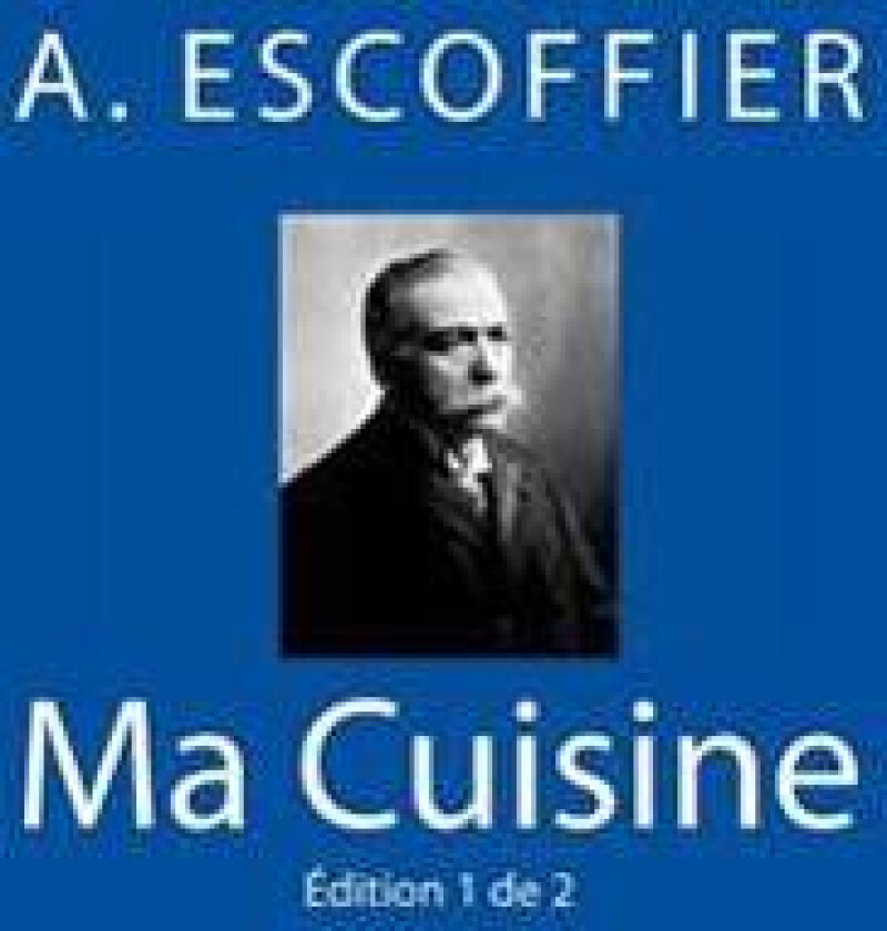 Ma Cuisine: Edition 1 de 2: Auguste Escoffier L'Original de 1934