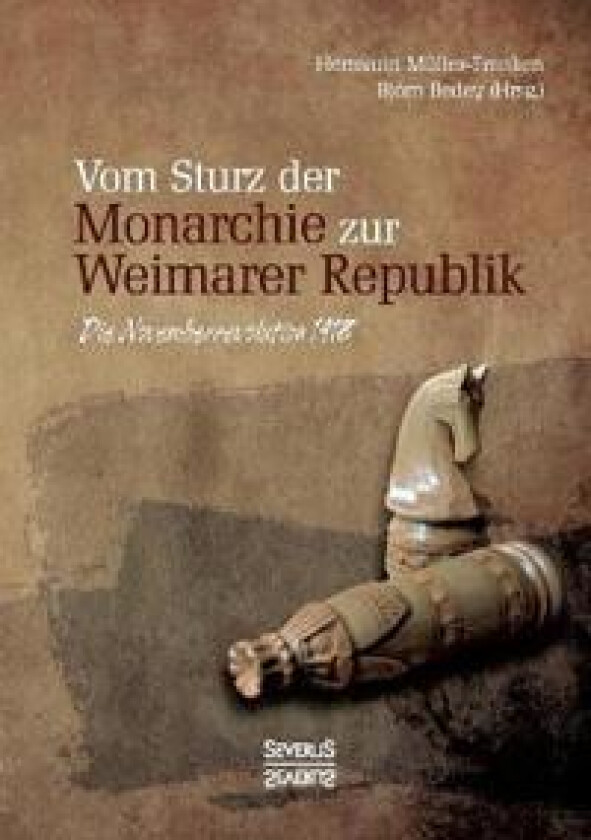 Vom Sturz der Monarchie zur Weimarer Republik