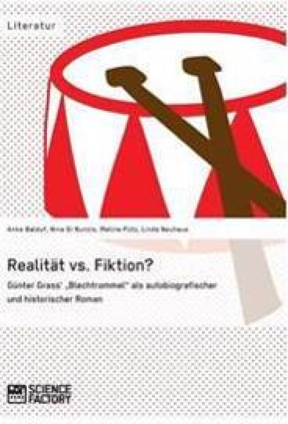 Realität vs. Fiktion. Günter Grass' 'Blechtrommel' als autobiografischer und historischer Roman