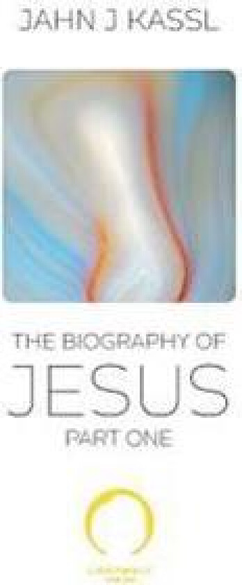 The Biography of Jesus: Part One