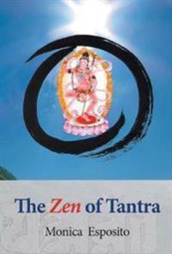 The Zen of Tantra. Tibetan Great Perfection in Fahai Lama's Chinese Zen Monastery