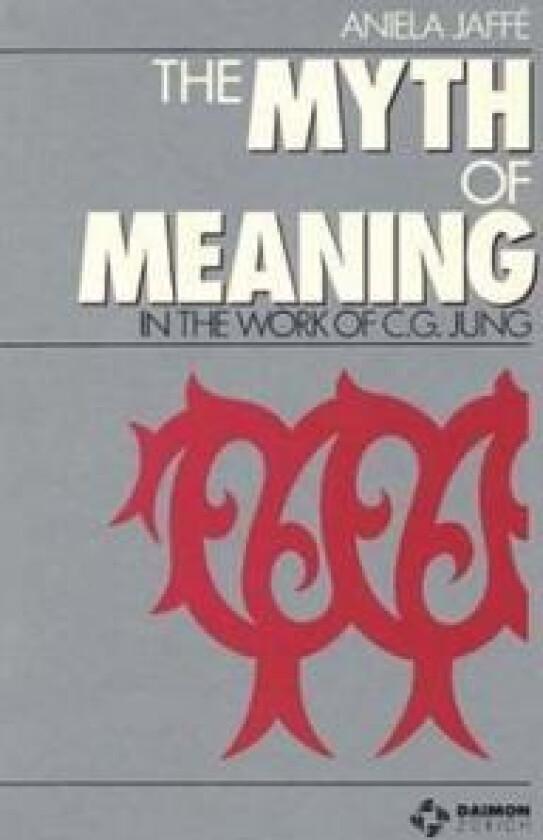 Myth & Meaning in the Work of C G Jung